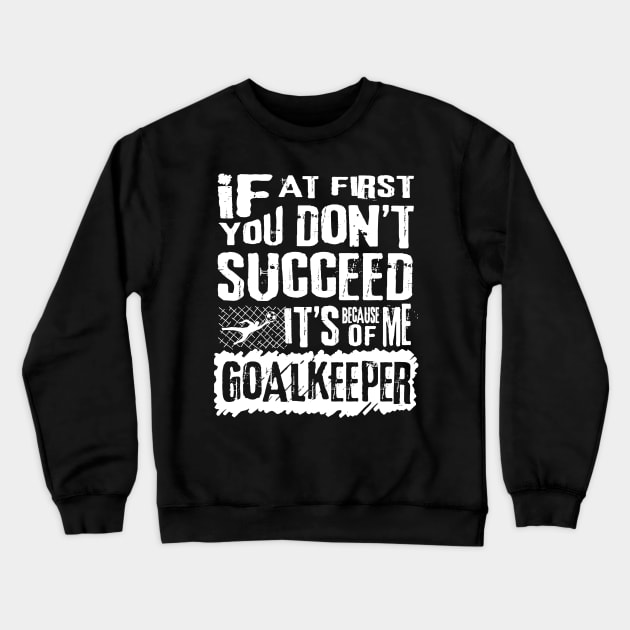 Funny Football Goalkeeper Quotes Crewneck Sweatshirt by fabecco